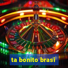 ta bonito brasi